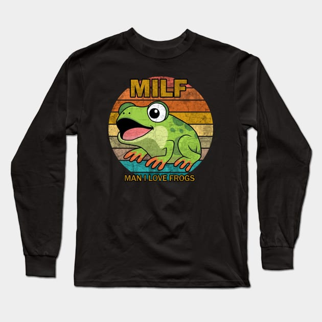 MILF: Man I Love Frogs Long Sleeve T-Shirt by valentinahramov